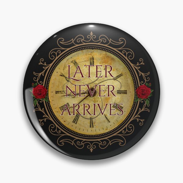 Item preview, Later Never Arrives designed and sold by Deadstar1.