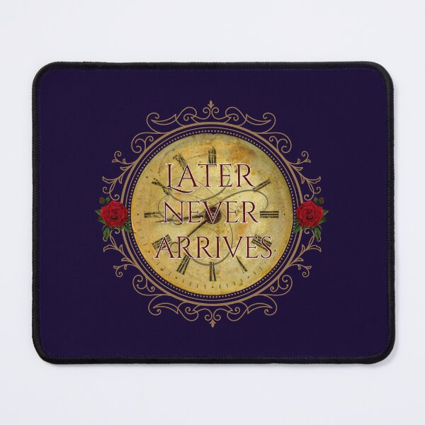 Item preview, Later Never Arrives designed and sold by Deadstar1.