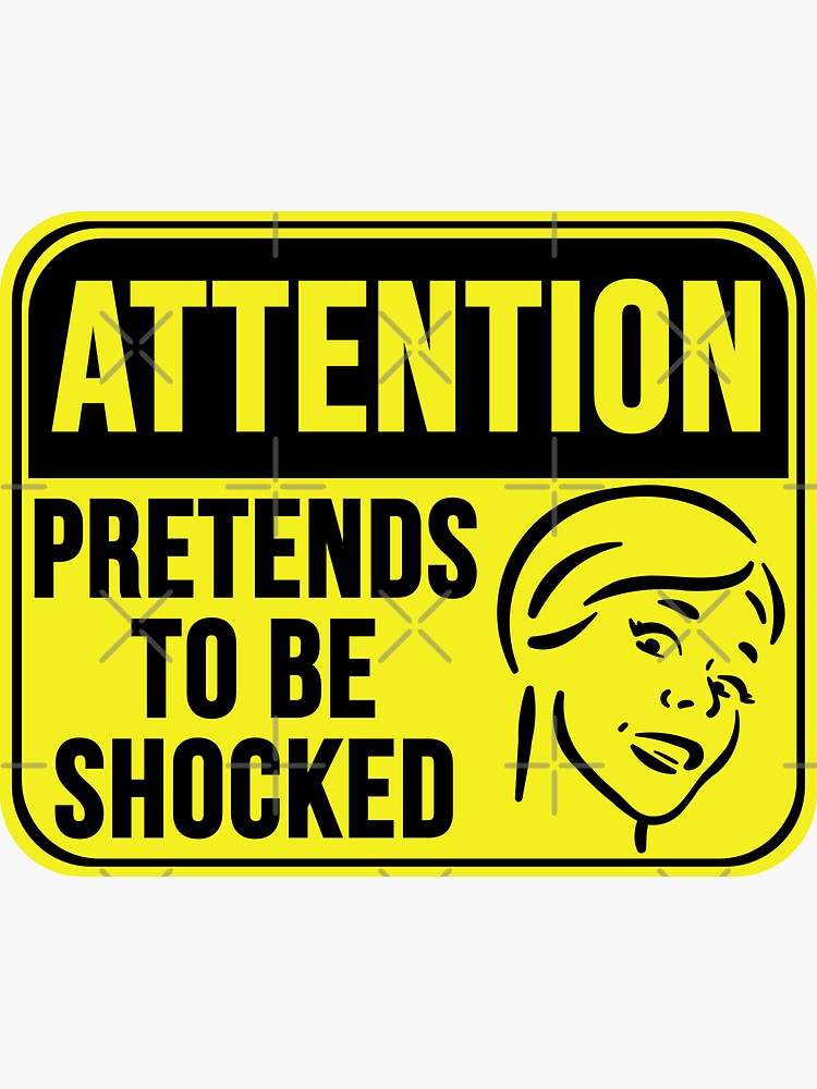 Pretends To Be Shocked Sticker for Sale by MarkMySign