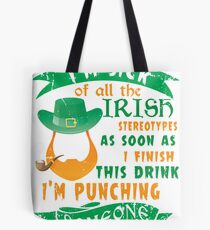 New T shirt I'm sick of all the Irish stereotypes as soon as finish this drink I'm pushing someone Tote Bag