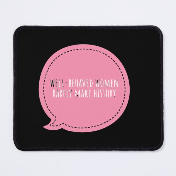 Item preview, Well-Behaved Rarely Make History Feminist designed and sold by rsilesbh4.