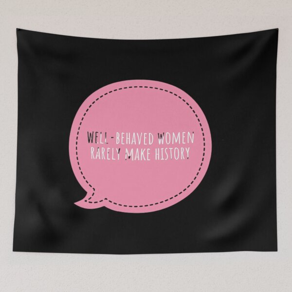 Item preview, Well-Behaved 	 Rarely Make History Feminist  	 designed and sold by rsilesbh4.