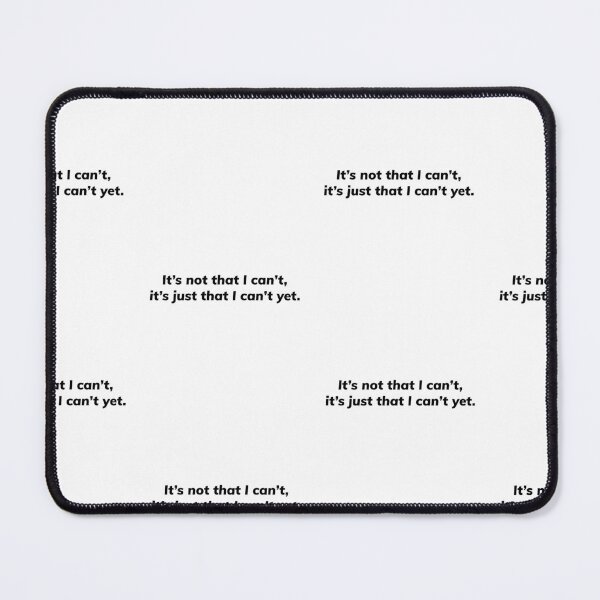 Item preview, It’s not that I can’t, it’s just that I can’t yet designed and sold by Growthmind7.