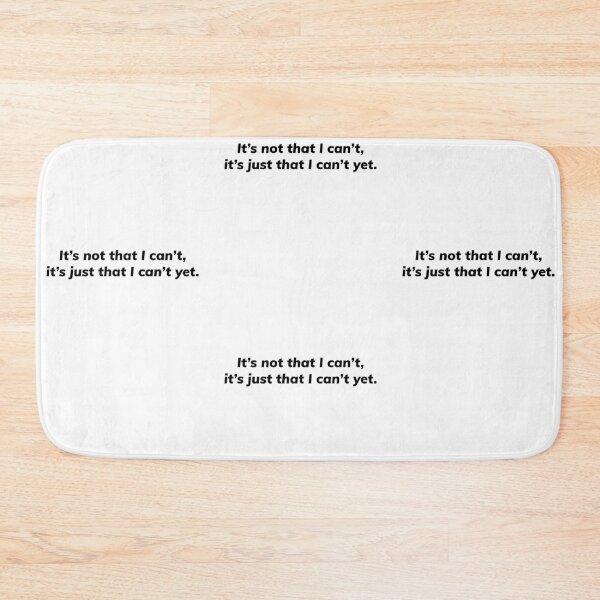 Item preview, It’s not that I can’t, it’s just that I can’t yet designed and sold by Growthmind7.