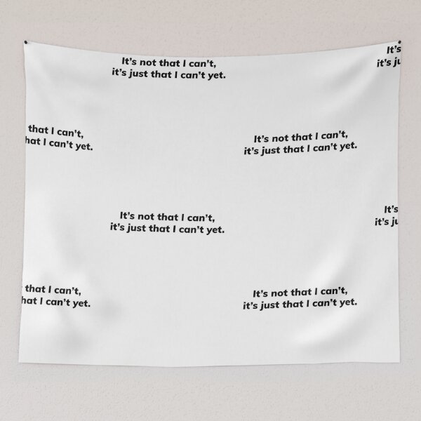 Item preview, It’s not that I can’t, it’s just that I can’t yet designed and sold by Growthmind7.