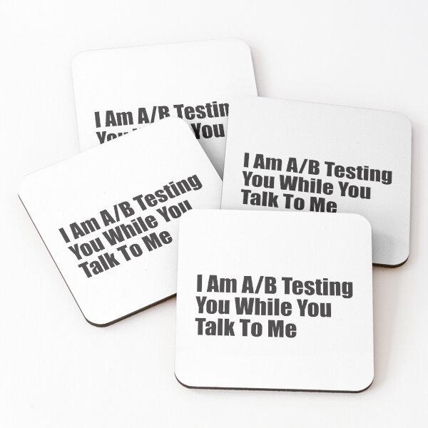 Item preview, I Am A/B Testing You While You Talk To Me - Social Media Expert designed and sold by SorryFrog.