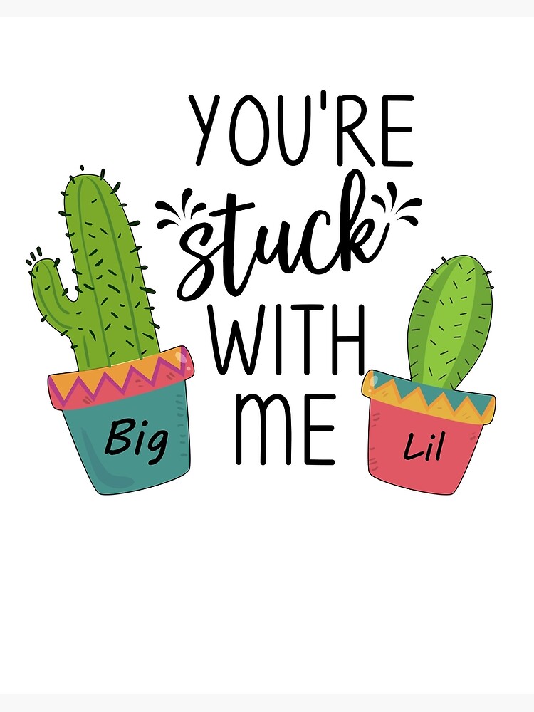 Big And Little Sorority Cactus Tees - My Lil Is Stuck Big And Little Sorority Cactus Tees - My Lil Is Stuck