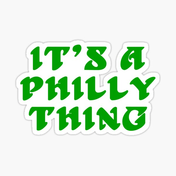 IT'S A PHILLY THING Sticker for Sale by Chakir110