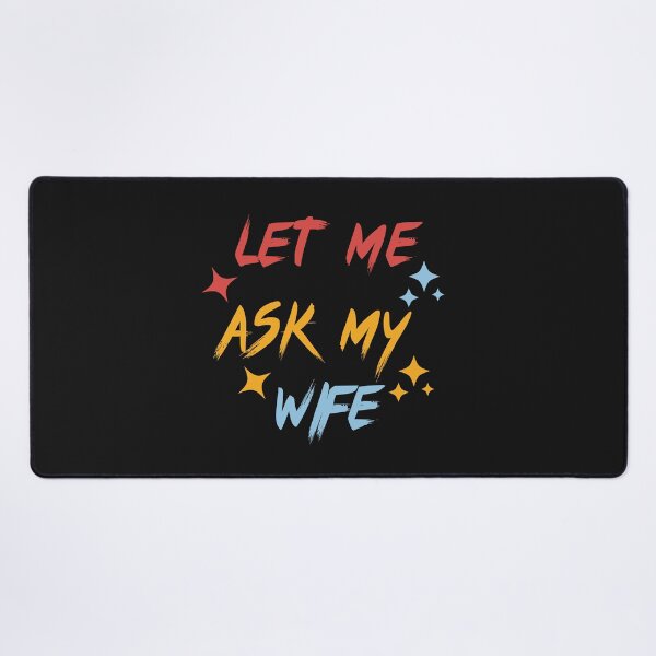 Item preview, Let Me Ask My Wife designed and sold by Kidadesigns.