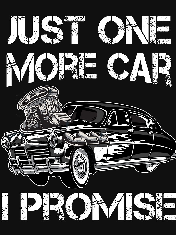 "Just One More Car I Promise Funny Tuning" Tshirt by geekg33r Redbubble