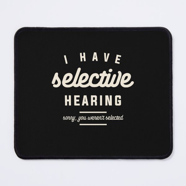 Item preview, I Have Selective Hearing Funny Sarcastic Quote designed and sold by cidolopez.