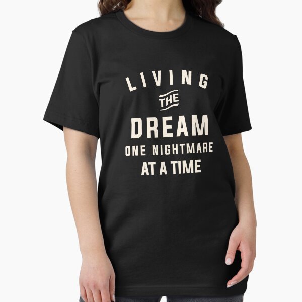 Item preview, Living the Dream One Nightmare at a Time Funny Sarcastic designed and sold by cidolopez.