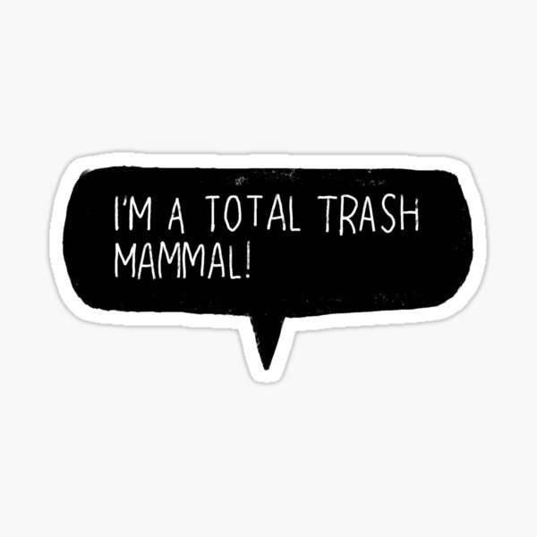 Artikel-Vorschau von Ich bin ein totales Trash-Säugetier!, designt und verkauft von sillybug-art.