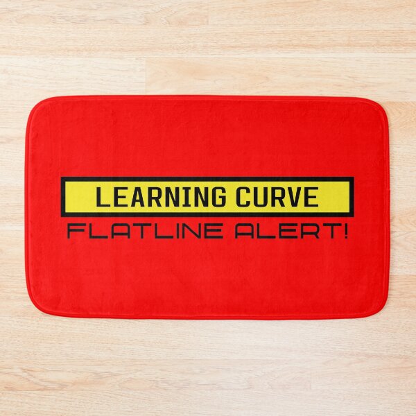 Item preview, Learning Curve Flatline Alert designed and sold by TakaTatu.