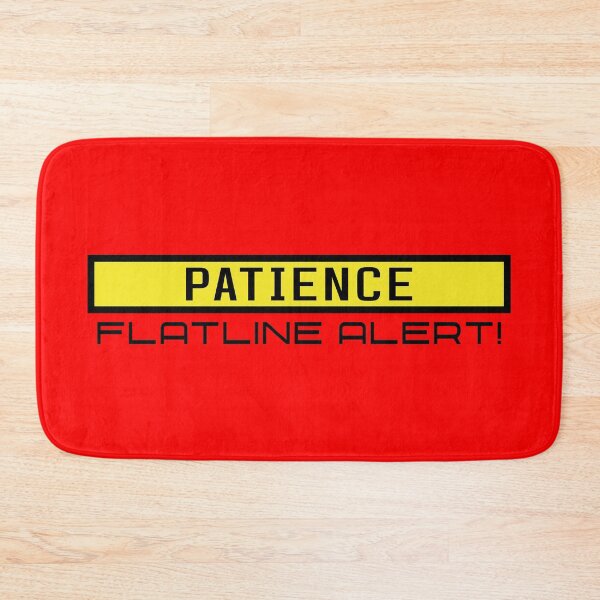 Item preview, Patience Flatline Alert designed and sold by TakaTatu.