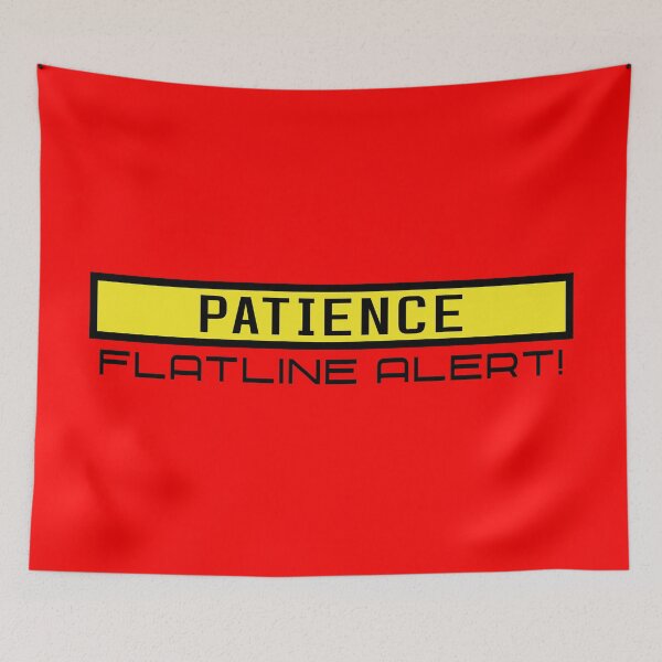 Item preview, Patience Flatline Alert designed and sold by TakaTatu.