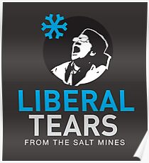 SPECIAL screeching Liberal/Democrat Tears From the Salt Mines Logo REE screaming Che Guevara style - Online Store Poster
