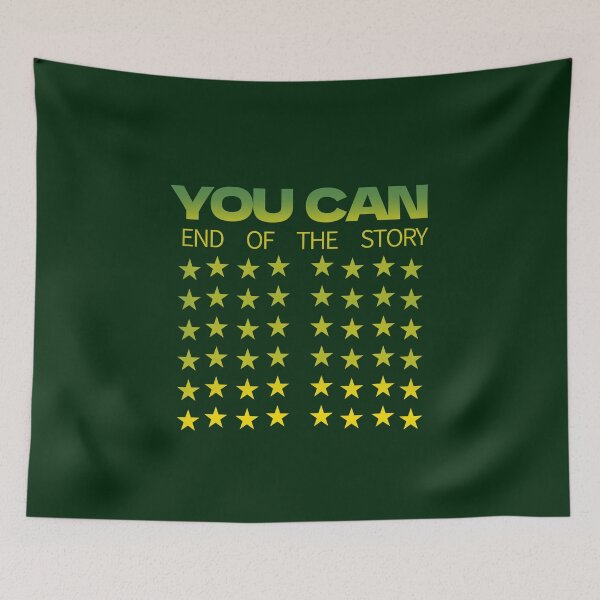 Item preview, YOU CAN, END OF THE STORY designed and sold by La Loca.