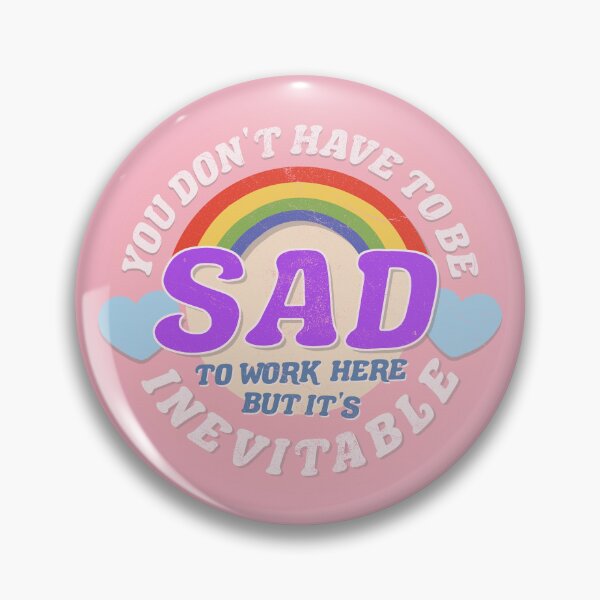 Item preview, YOU DON'T HAVE TO BE SAD TO WORK HERE designed and sold by deadfancy.