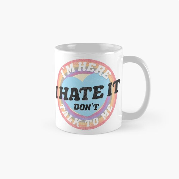 Item preview, I'M HERE I HATE IT DON'T TALK TO ME designed and sold by deadfancy.