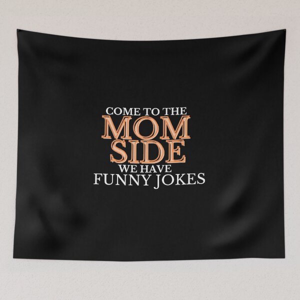 Item preview, Come To The Mom Side, We Have Funny Jokes designed and sold by Designfs.