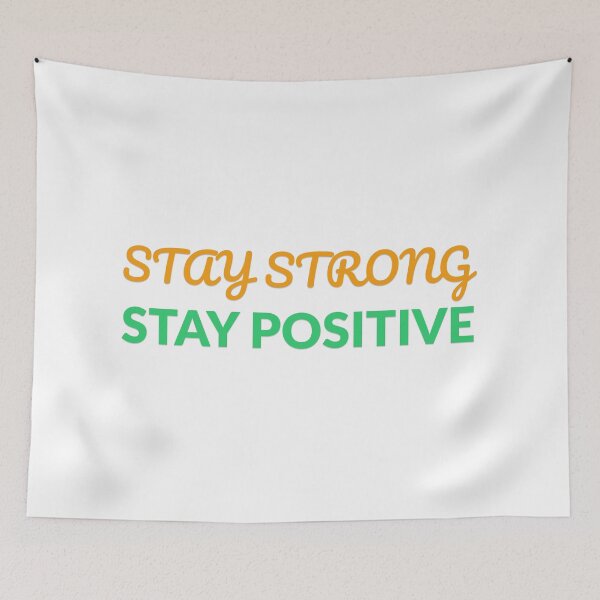 Item preview, Stay Strong, Stay Positive designed and sold by Prints Shoppe.