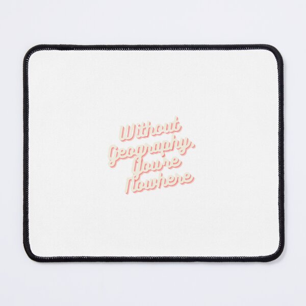 Item preview, Without Geography, You're Nowhere designed and sold by MaxManN1.