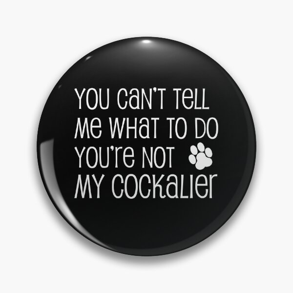 Item preview, Can't Tell Me What To Do Not My Cockalier Dog Paw designed and sold by jaycartoonist.