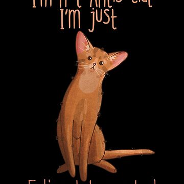 Artwork thumbnail, I’m not antisocial - Abyssinian Cat - Cat Lovers by FelineEmporium