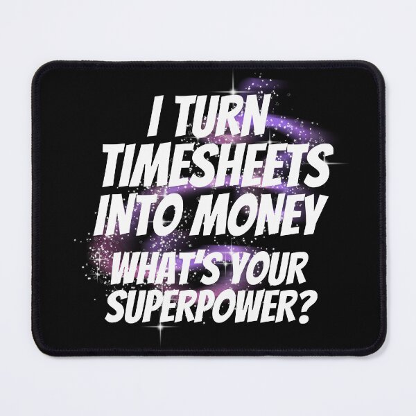 Item preview, I Turn Timesheets Into Money Whats Your Superpower HR Payroll designed and sold by SunfullyYours.