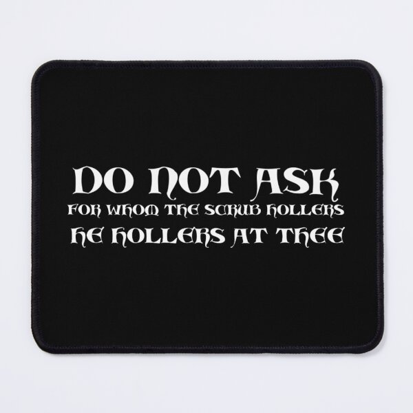 Item preview, For Whom the Scrub Hollers (white text) designed and sold by JJMonty-Art.