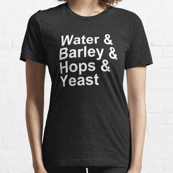 Beer - Ingredients - Water, Barley, Hops, Yeast Essential T-Shirt