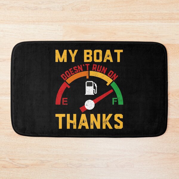 Item preview, My Boat Doesn't Run On Thanks Funny Boat Owners designed and sold by jingdomdesgine.