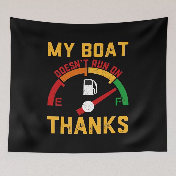 Item preview, My Boat Doesn't Run On Thanks Funny Boat Owners designed and sold by jingdomdesgine.