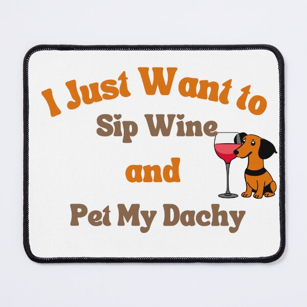 Item preview, I just want to sip wine and pet my dachy t shirt designed and sold by Leivenaar.