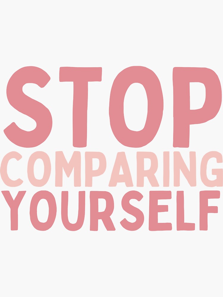Thumbnail 3 of 3, Sticker, Stop Comparing Yourself designed and sold by Socialtraction.