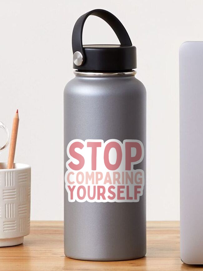 Thumbnail 1 of 3, Sticker, Stop Comparing Yourself designed and sold by Socialtraction.