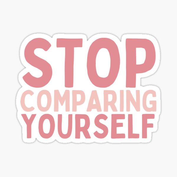 Item preview, Stop Comparing Yourself designed and sold by Socialtraction.
