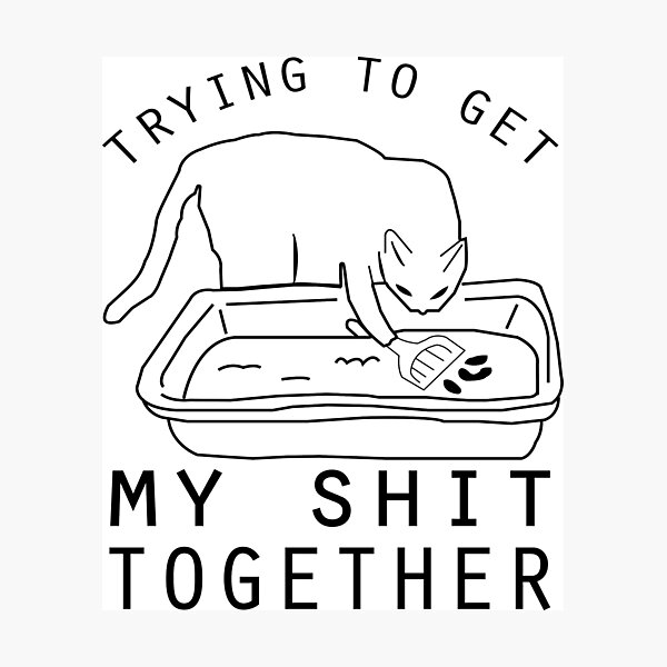 Cat- Trying to get my shit together Photographic Print