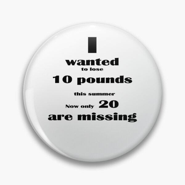 Item preview, I wanted to lose 10 pounds this summer. Now only 20 are missing designed and sold by hhh-art.
