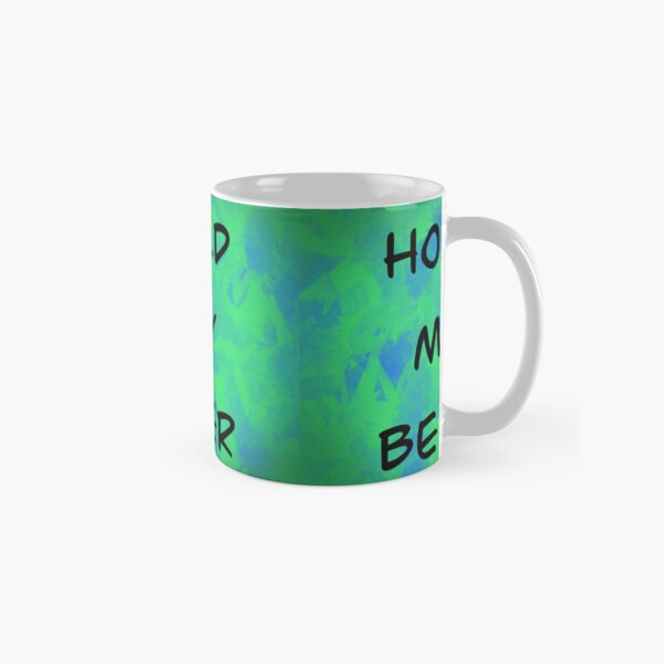 Hold My Beer Classic Mug