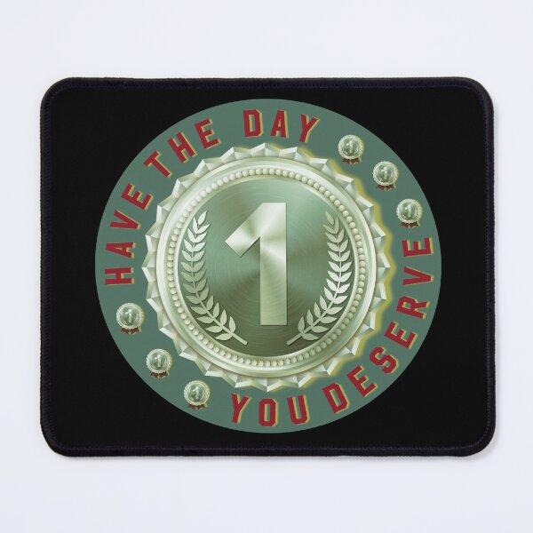 Item preview, Have the day you Deserve funny gifts wishes designed and sold by MatthewViews.