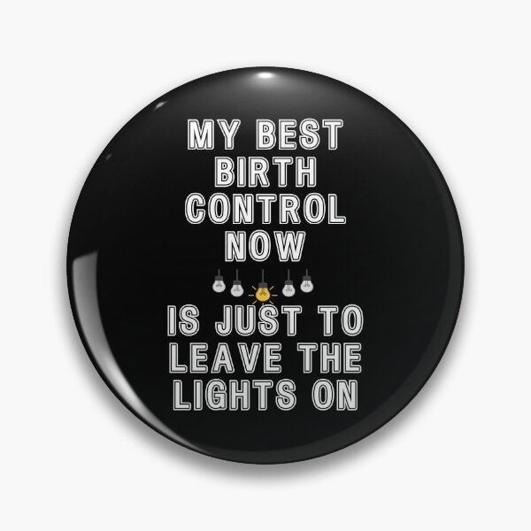 Item preview, My best birth control now is just to leave the lights on designed and sold by Gevover.