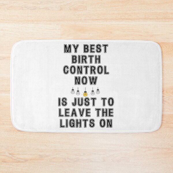 Item preview, My best birth control now is just to leave the lights on designed and sold by Gevover.