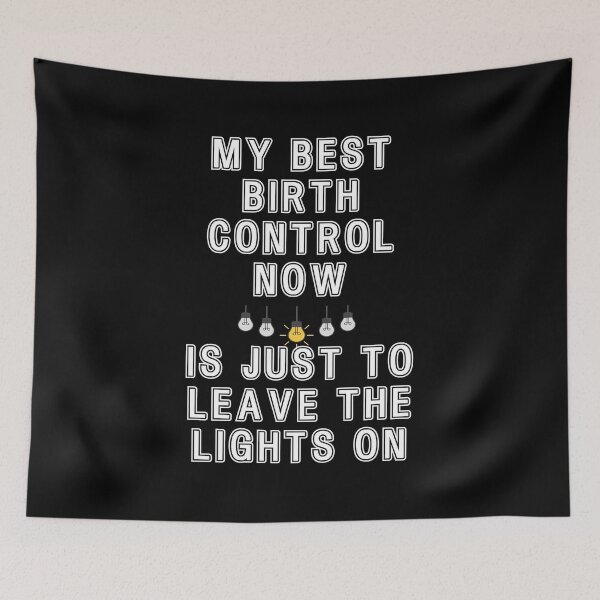 Item preview, My best birth control now is just to leave the lights on designed and sold by Gevover.