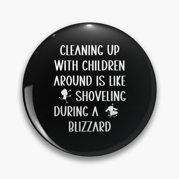 Item preview, Cleaning with kids around is like shoveling during blizzard designed and sold by Gevover.