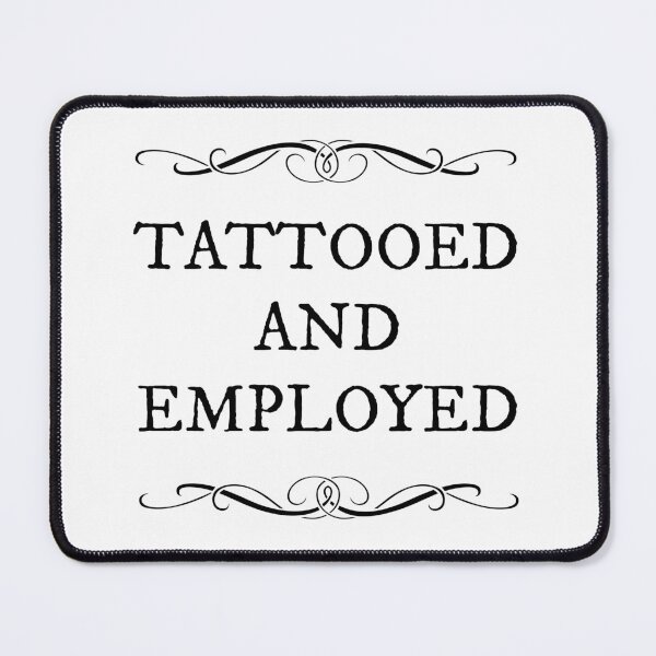 Item preview, Tattooed and Employed designed and sold by GraphiGroove.