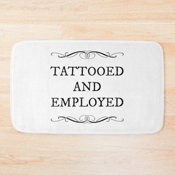 Item preview, Tattooed and Employed designed and sold by GraphiGroove.