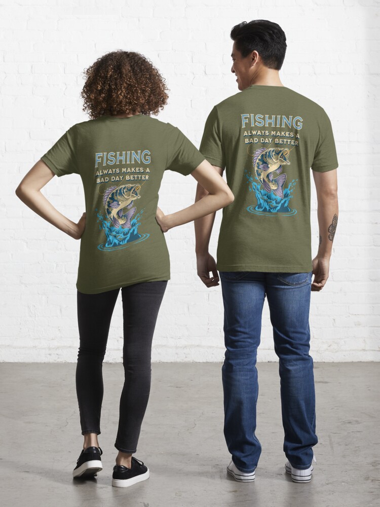 FISHING Always makes a bad day better Essential T-Shirt for Sale by Valerie  Duran