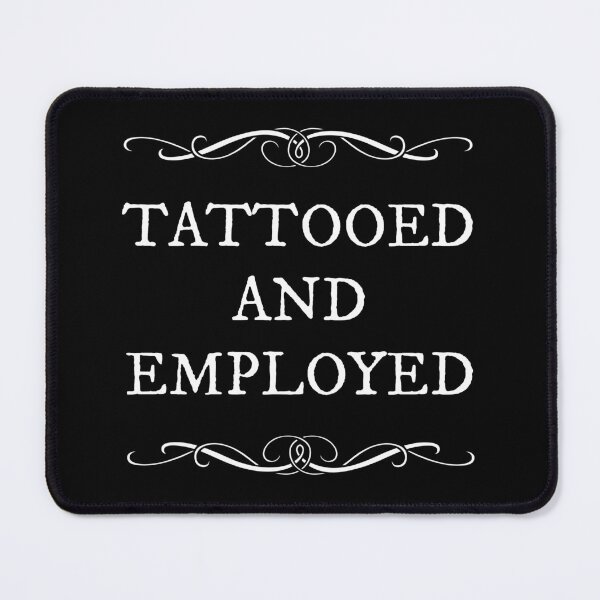 Item preview, Tattooed and Employed designed and sold by GraphiGroove.